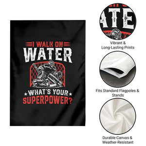 I Walk On Water Whats Your Superpower Garden Flag Funny Ice Hockey Gift TS12 Print Your Wear