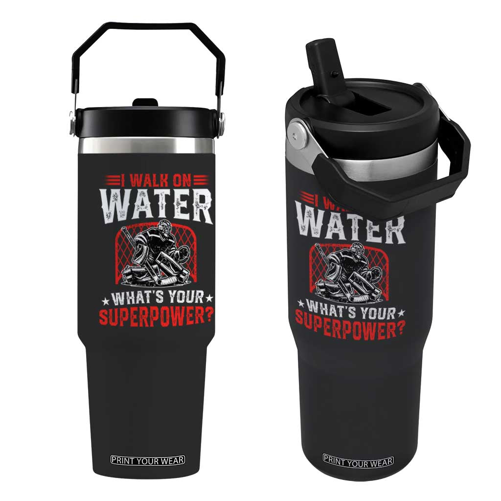 I Walk On Water Whats Your Superpower Flip Straw Tumbler Funny Ice Hockey Gift TS12 One Size: 30 oz Black Print Your Wear