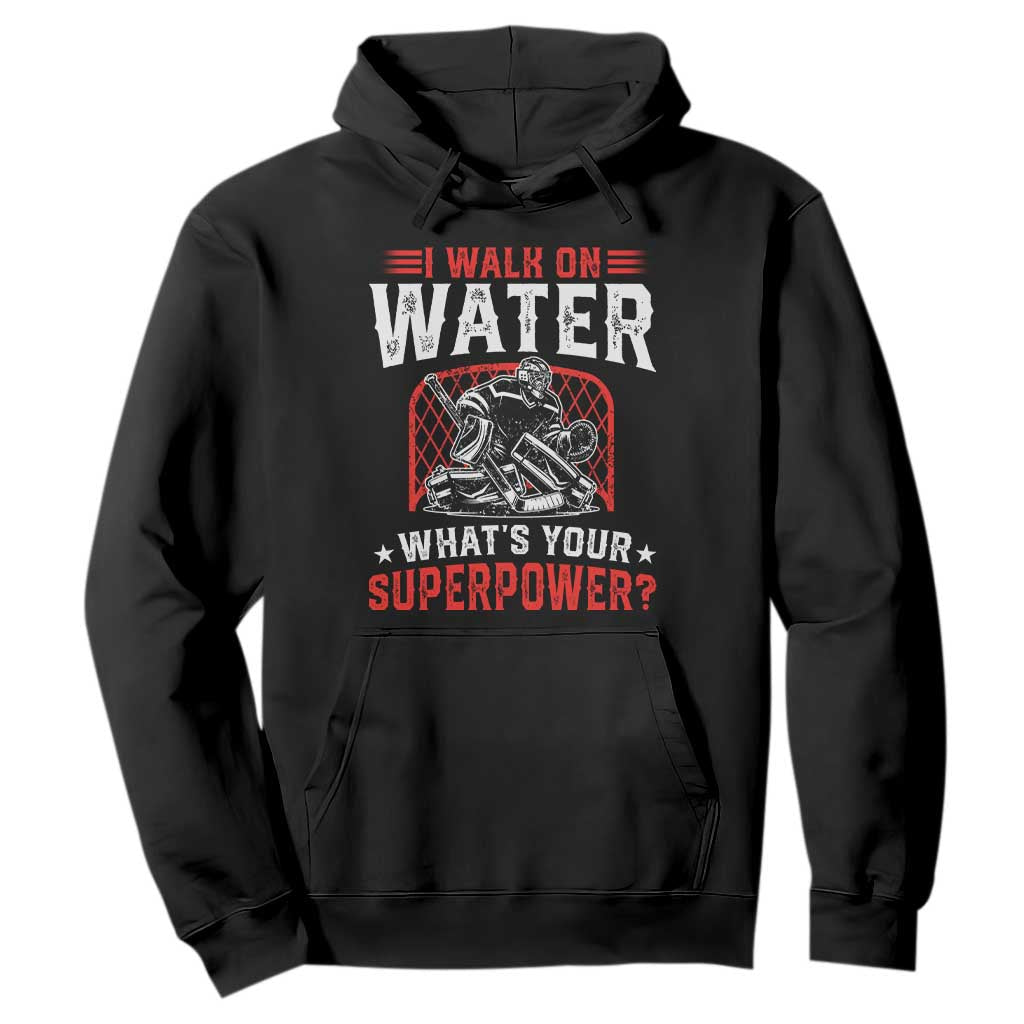 I Walk On Water Whats Your Superpower Hoodie Funny Ice Hockey Gift TS12 Black Print Your Wear