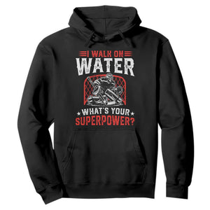 I Walk On Water Whats Your Superpower Hoodie Funny Ice Hockey Gift TS12 Black Print Your Wear
