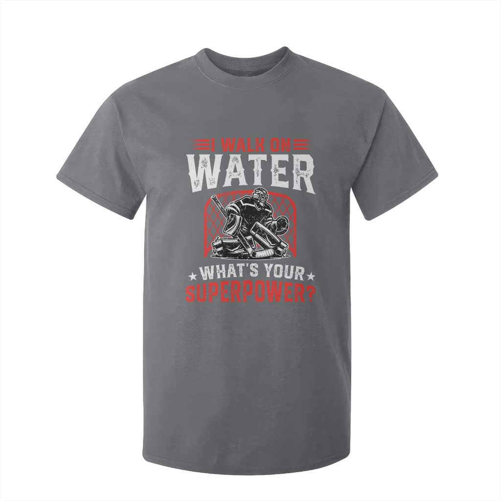 I Walk On Water Whats Your Superpower T Shirt For Kid Funny Ice Hockey Gift TS12 Charcoal Print Your Wear