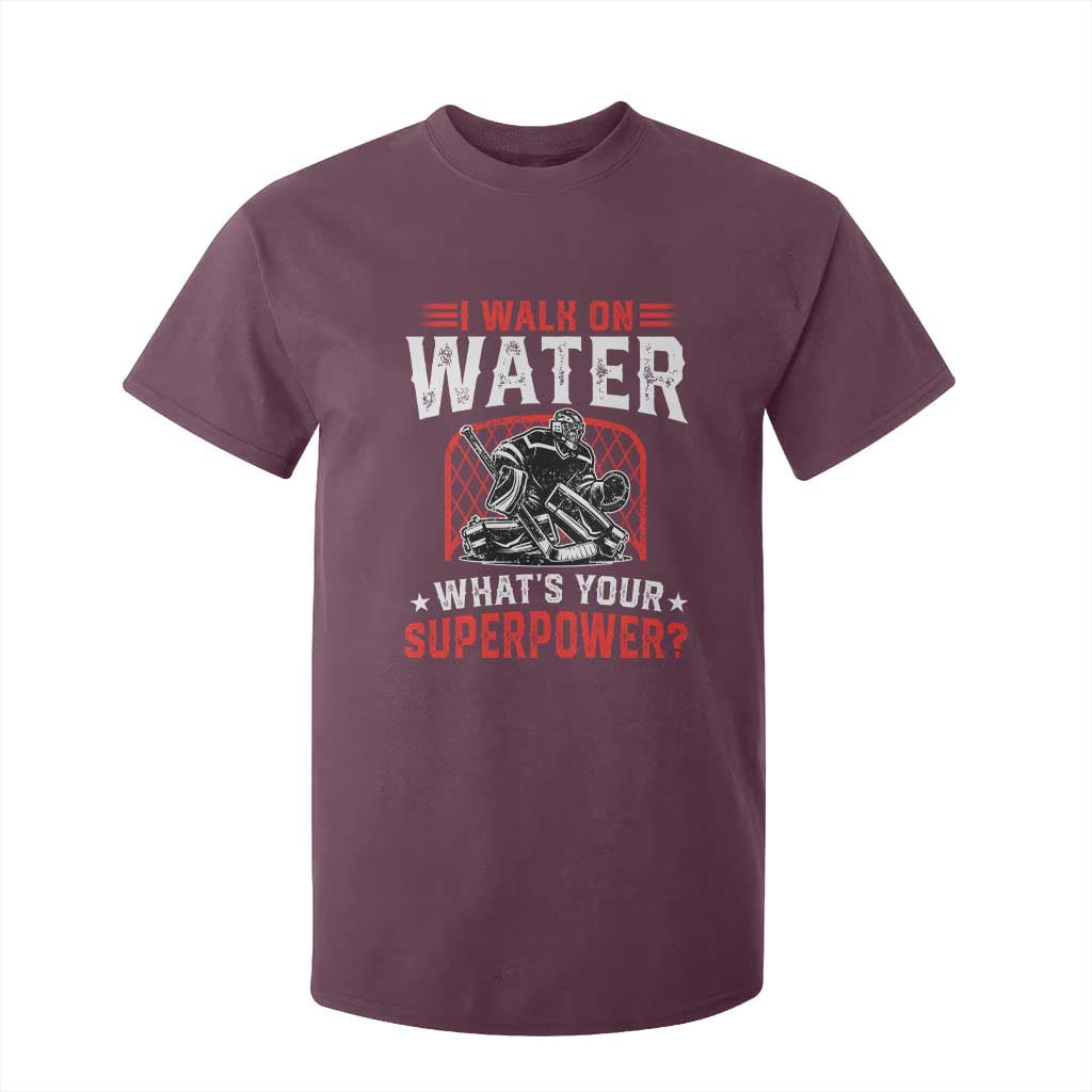 I Walk On Water Whats Your Superpower T Shirt For Kid Funny Ice Hockey Gift TS12 Maroon Print Your Wear