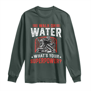 I Walk On Water Whats Your Superpower Long Sleeve Shirt Funny Ice Hockey Gift TS12 Dark Forest Green Print Your Wear