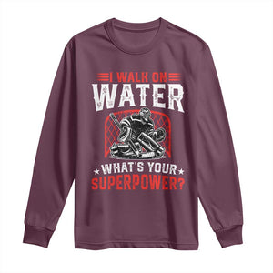 I Walk On Water Whats Your Superpower Long Sleeve Shirt Funny Ice Hockey Gift TS12 Maroon Print Your Wear