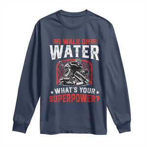 I Walk On Water Whats Your Superpower Long Sleeve Shirt Funny Ice Hockey Gift TS12 Navy Print Your Wear