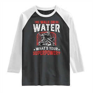 I Walk On Water Whats Your Superpower Raglan Shirt Funny Ice Hockey Gift TS12 Black White Print Your Wear