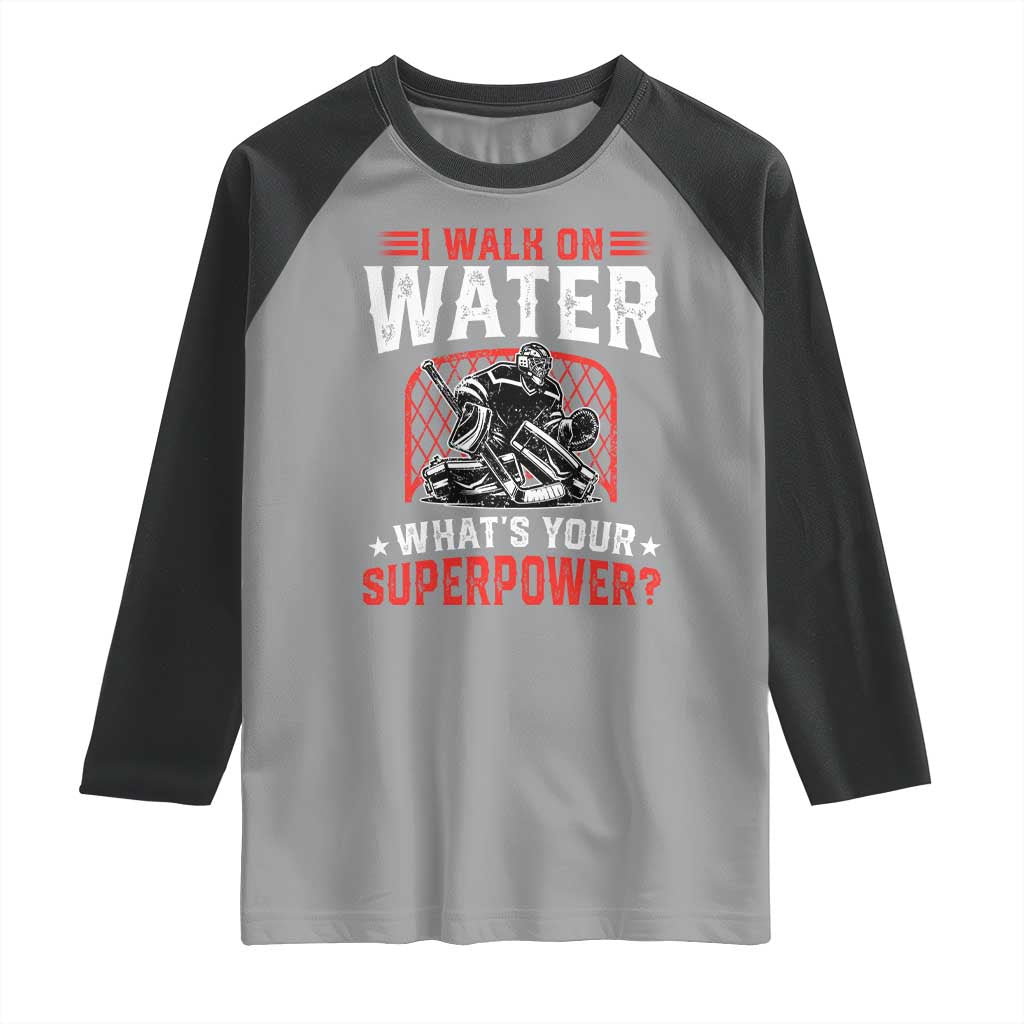I Walk On Water Whats Your Superpower Raglan Shirt Funny Ice Hockey Gift TS12 Sport Gray Black Print Your Wear