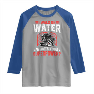 I Walk On Water Whats Your Superpower Raglan Shirt Funny Ice Hockey Gift TS12 Sport Gray Royal Print Your Wear
