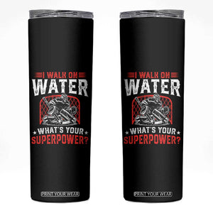 I Walk On Water Whats Your Superpower Skinny Tumbler Funny Ice Hockey Gift TS12 Black Print Your Wear