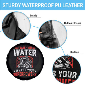 I Walk On Water Whats Your Superpower Spare Tire Cover Funny Ice Hockey Gift TS12 Print Your Wear