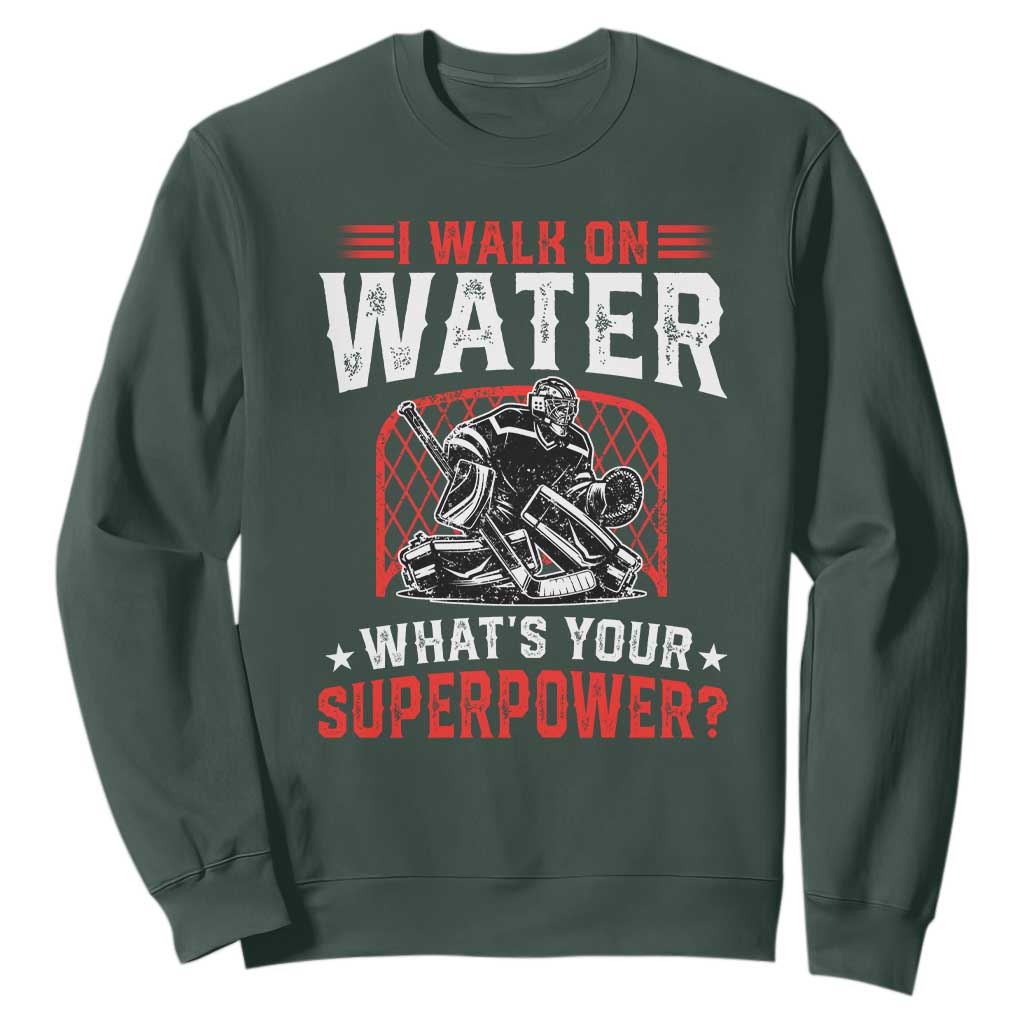 I Walk On Water Whats Your Superpower Sweatshirt Funny Ice Hockey Gift TS12 Dark Forest Green Print Your Wear