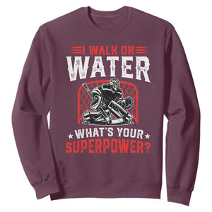 I Walk On Water Whats Your Superpower Sweatshirt Funny Ice Hockey Gift TS12 Maroon Print Your Wear
