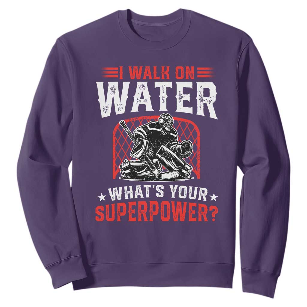 I Walk On Water Whats Your Superpower Sweatshirt Funny Ice Hockey Gift TS12 Purple Print Your Wear