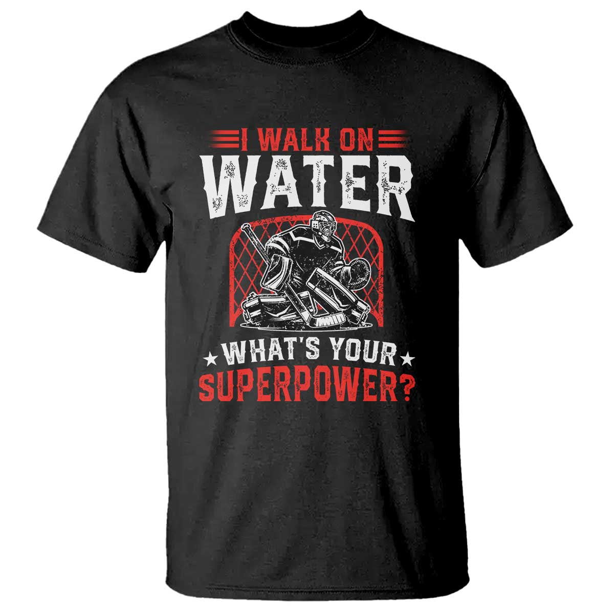I Walk On Water Whats Your Superpower T Shirt Funny Ice Hockey Gift TS12 Black Print Your Wear