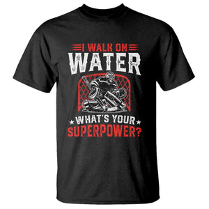 I Walk On Water Whats Your Superpower T Shirt Funny Ice Hockey Gift TS12 Black Print Your Wear