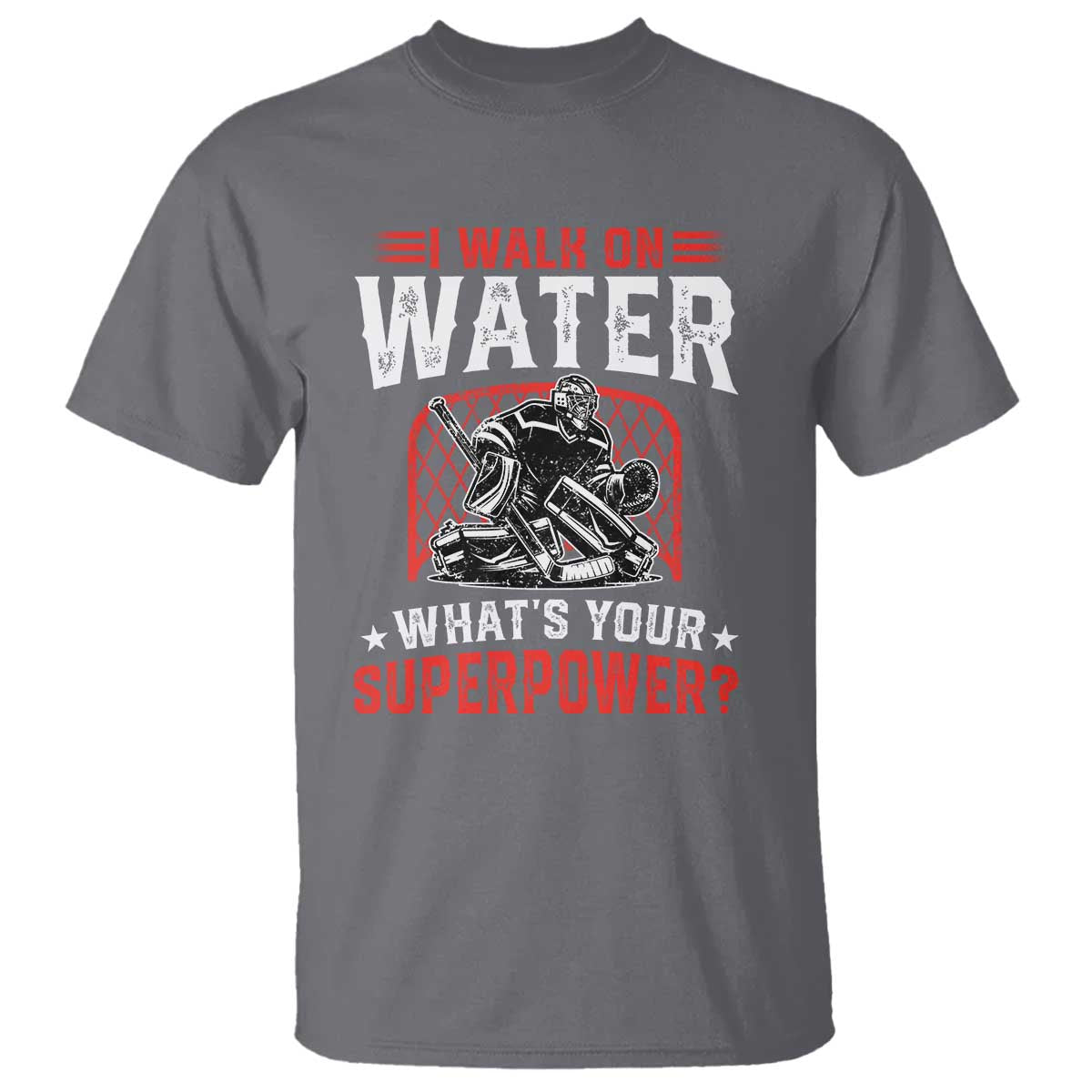 I Walk On Water Whats Your Superpower T Shirt Funny Ice Hockey Gift TS12 Charcoal Print Your Wear
