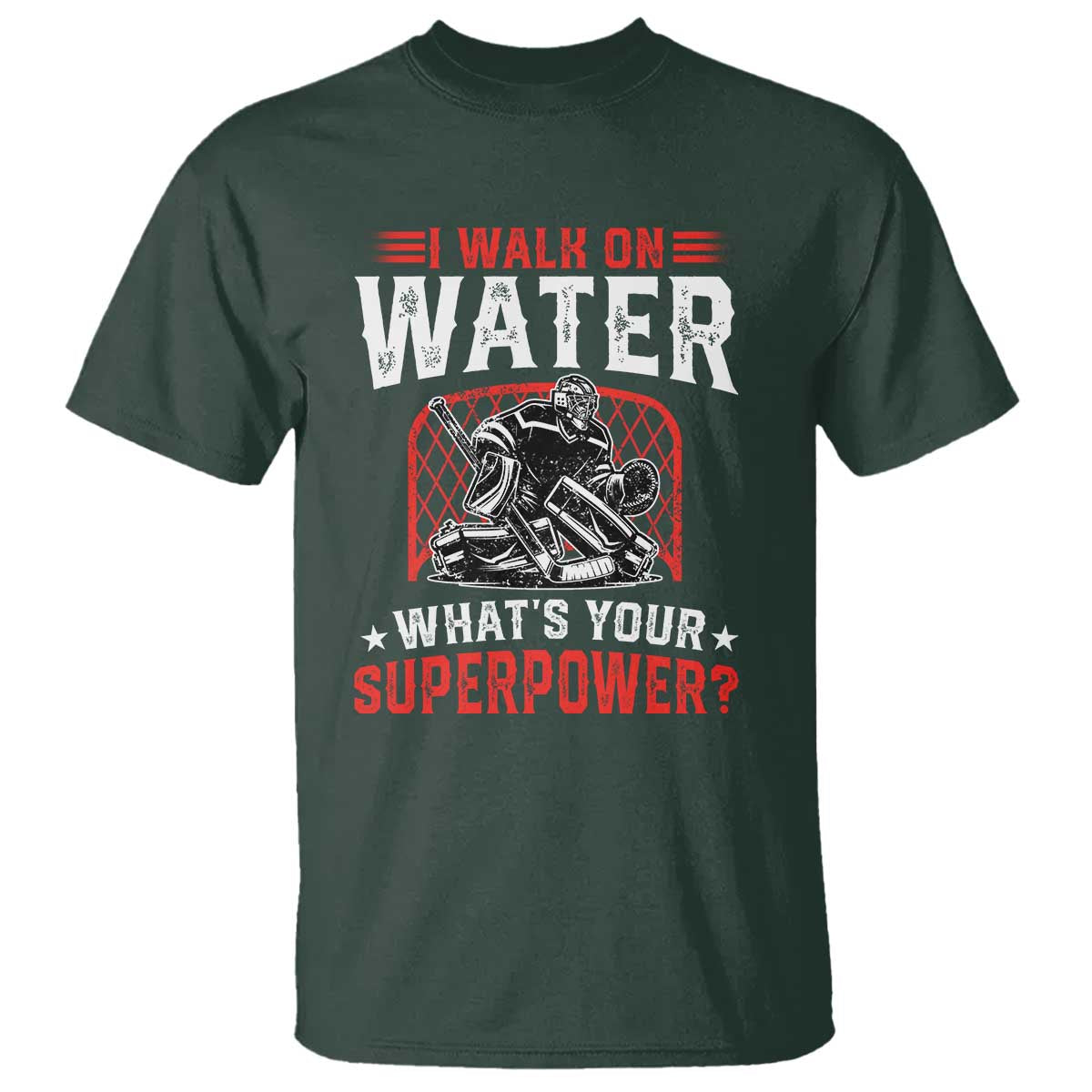 I Walk On Water Whats Your Superpower T Shirt Funny Ice Hockey Gift TS12 Dark Forest Green Print Your Wear