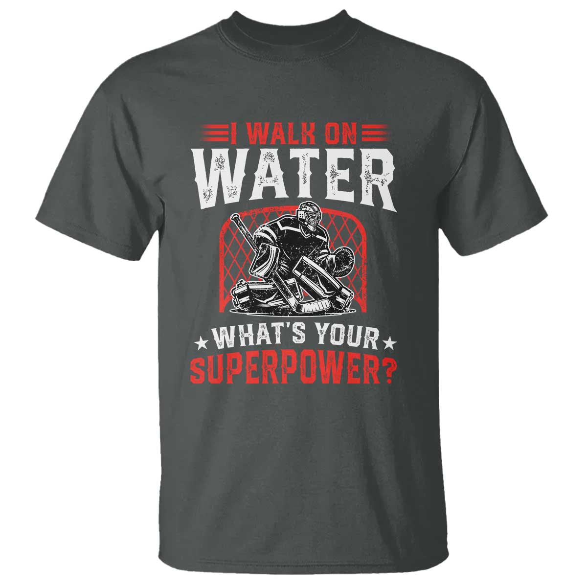 I Walk On Water Whats Your Superpower T Shirt Funny Ice Hockey Gift TS12 Dark Heather Print Your Wear