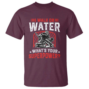 I Walk On Water Whats Your Superpower T Shirt Funny Ice Hockey Gift TS12 Maroon Print Your Wear