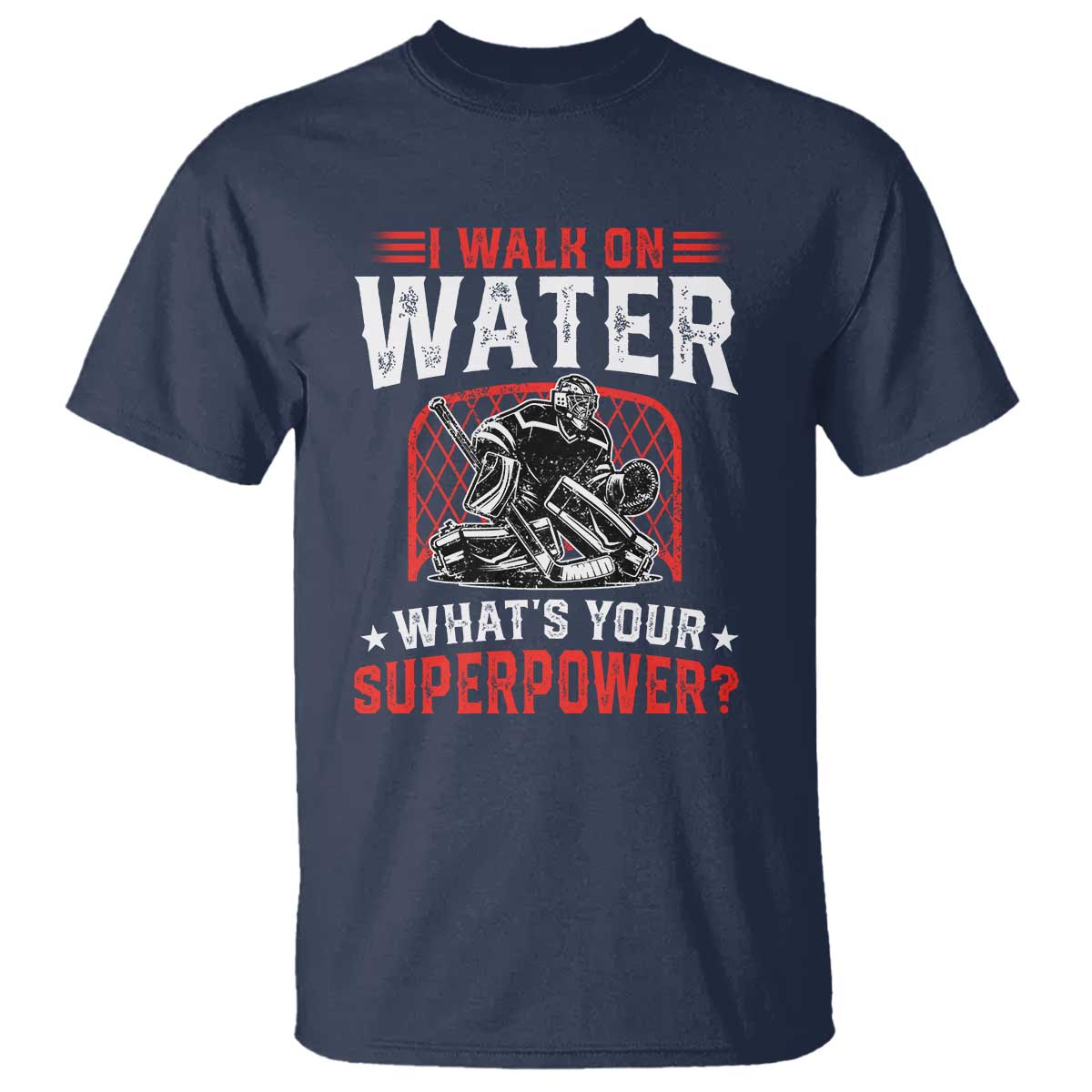 I Walk On Water Whats Your Superpower T Shirt Funny Ice Hockey Gift TS12 Navy Print Your Wear