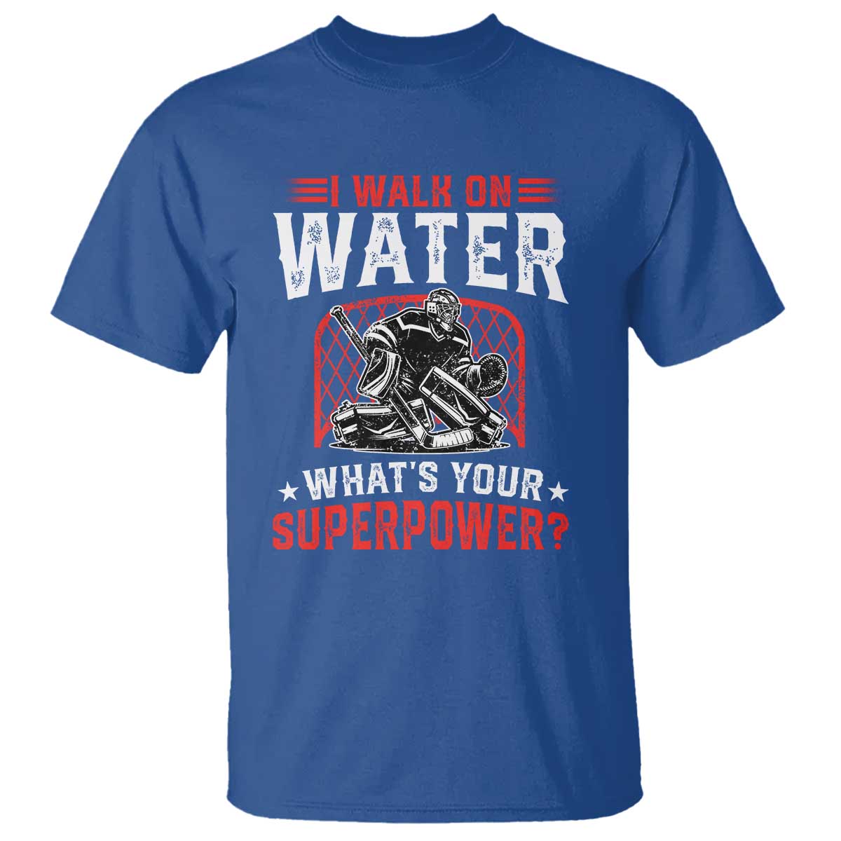 I Walk On Water Whats Your Superpower T Shirt Funny Ice Hockey Gift TS12 Royal Blue Print Your Wear