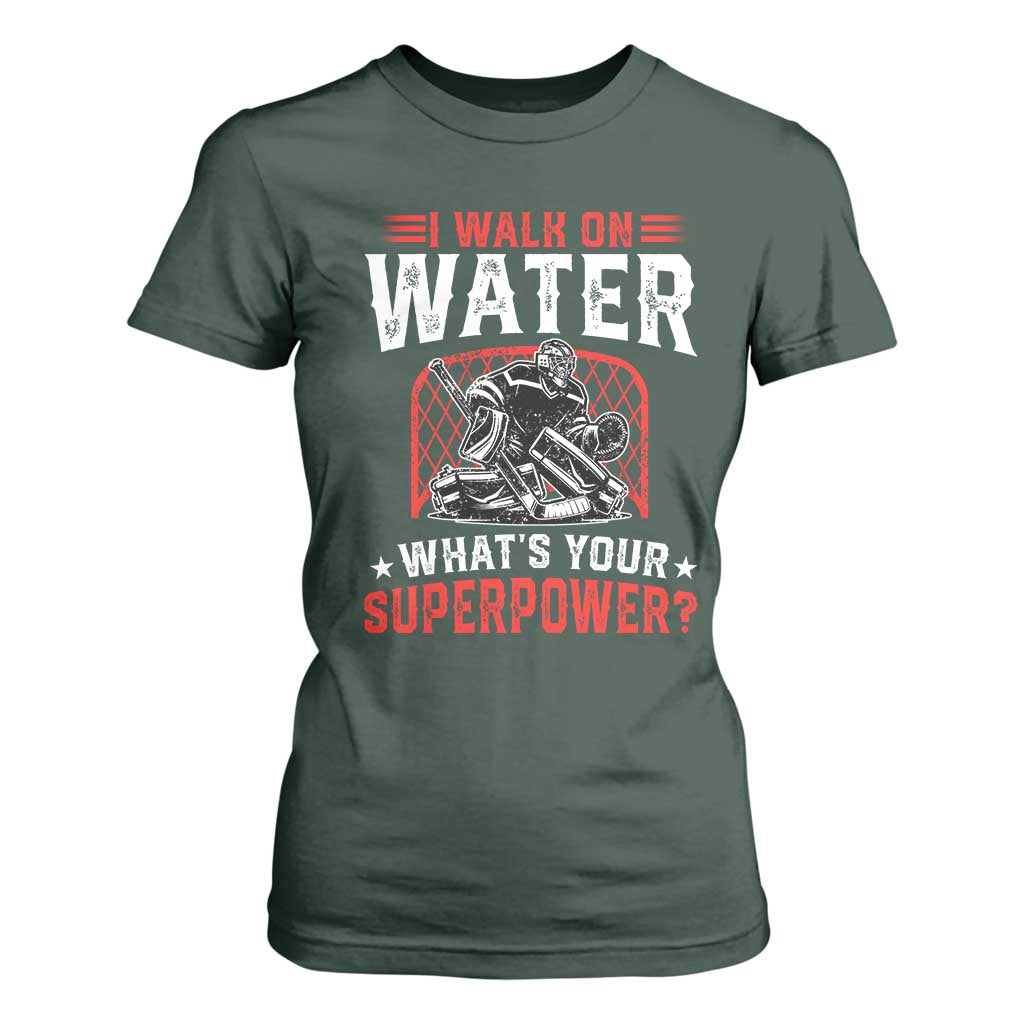 I Walk On Water Whats Your Superpower T Shirt For Women Funny Ice Hockey Gift TS12 Dark Forest Green Print Your Wear