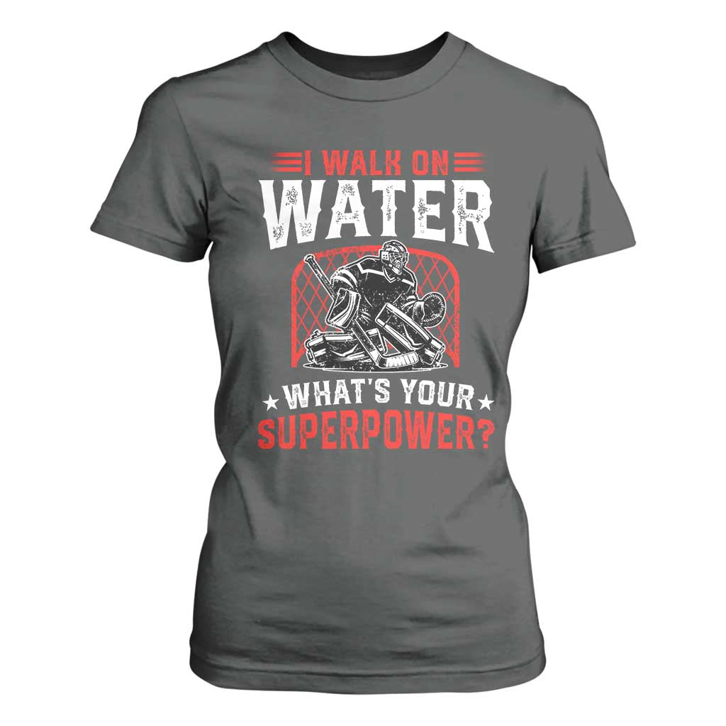 I Walk On Water Whats Your Superpower T Shirt For Women Funny Ice Hockey Gift TS12 Dark Heather Print Your Wear