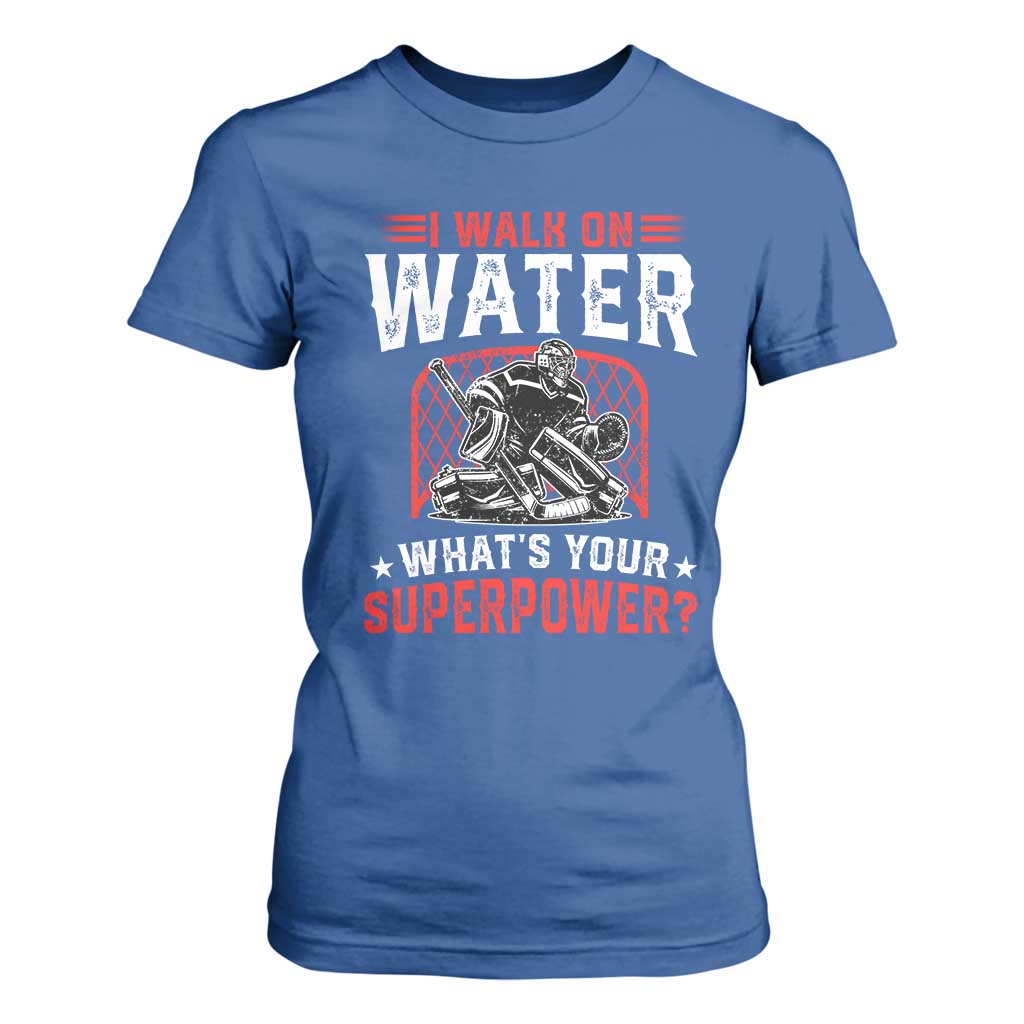 I Walk On Water Whats Your Superpower T Shirt For Women Funny Ice Hockey Gift TS12 Royal Blue Print Your Wear