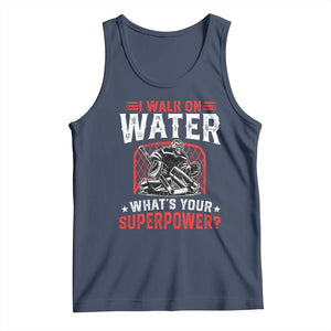 I Walk On Water Whats Your Superpower Tank Top Funny Ice Hockey Gift TS12 Navy Print Your Wear