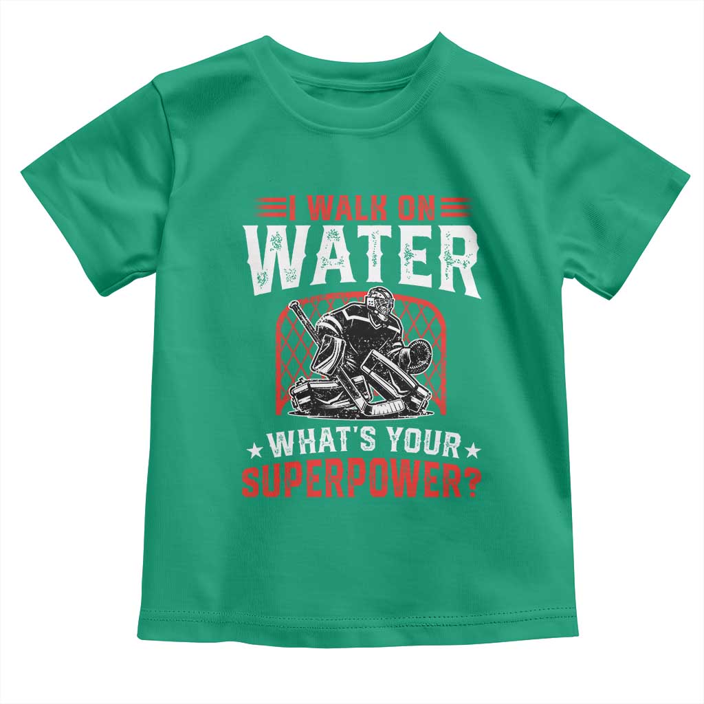 I Walk On Water Whats Your Superpower Toddler T Shirt Funny Ice Hockey Gift TS12 Irish Green Print Your Wear