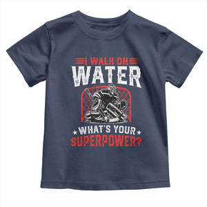 I Walk On Water Whats Your Superpower Toddler T Shirt Funny Ice Hockey Gift TS12 Navy Print Your Wear