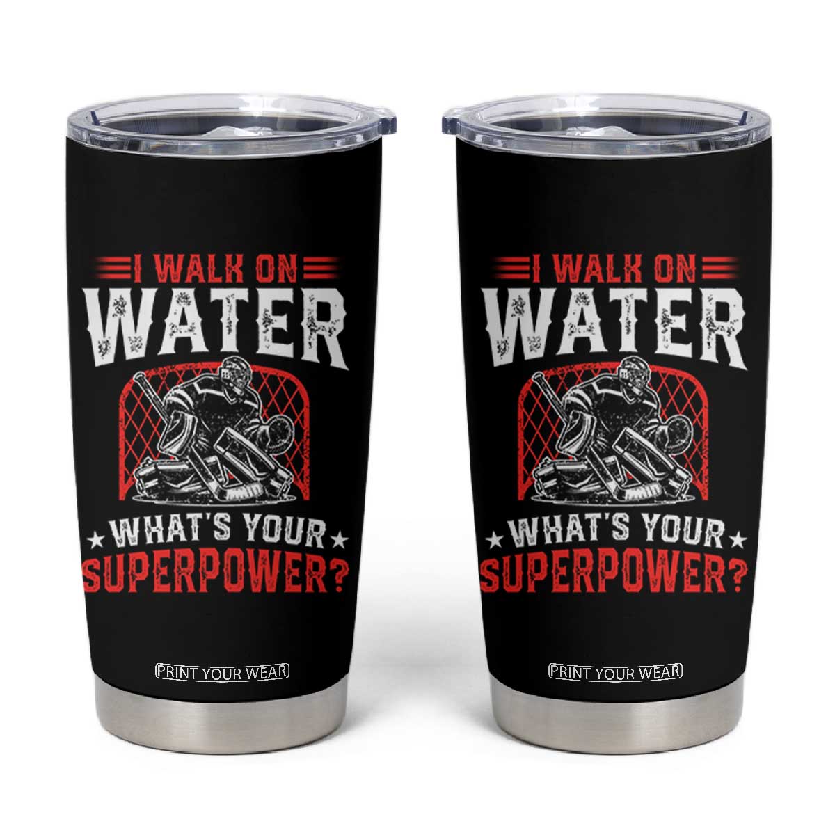 I Walk On Water Whats Your Superpower Tumbler Cup Funny Ice Hockey Gift TS12 Black Print Your Wear
