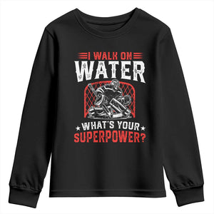 I Walk On Water Whats Your Superpower Youth Sweatshirt Funny Ice Hockey Gift TS12 Black Print Your Wear