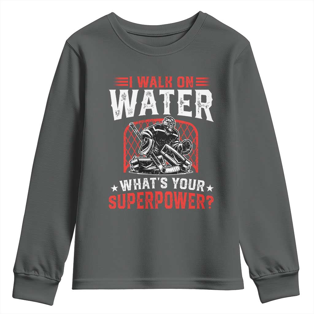 I Walk On Water Whats Your Superpower Youth Sweatshirt Funny Ice Hockey Gift TS12 Dark Heather Print Your Wear