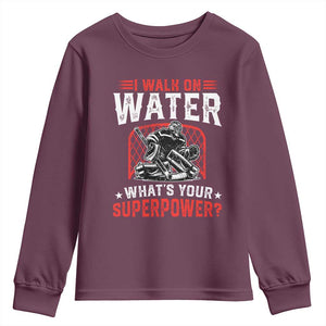 I Walk On Water Whats Your Superpower Youth Sweatshirt Funny Ice Hockey Gift TS12 Maroon Print Your Wear