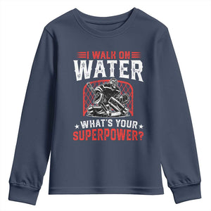 I Walk On Water Whats Your Superpower Youth Sweatshirt Funny Ice Hockey Gift TS12 Navy Print Your Wear