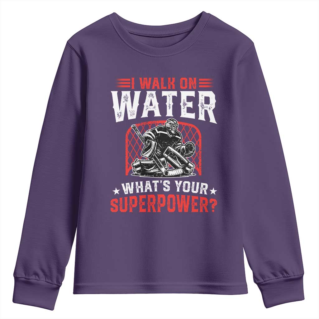 I Walk On Water Whats Your Superpower Youth Sweatshirt Funny Ice Hockey Gift TS12 Purple Print Your Wear