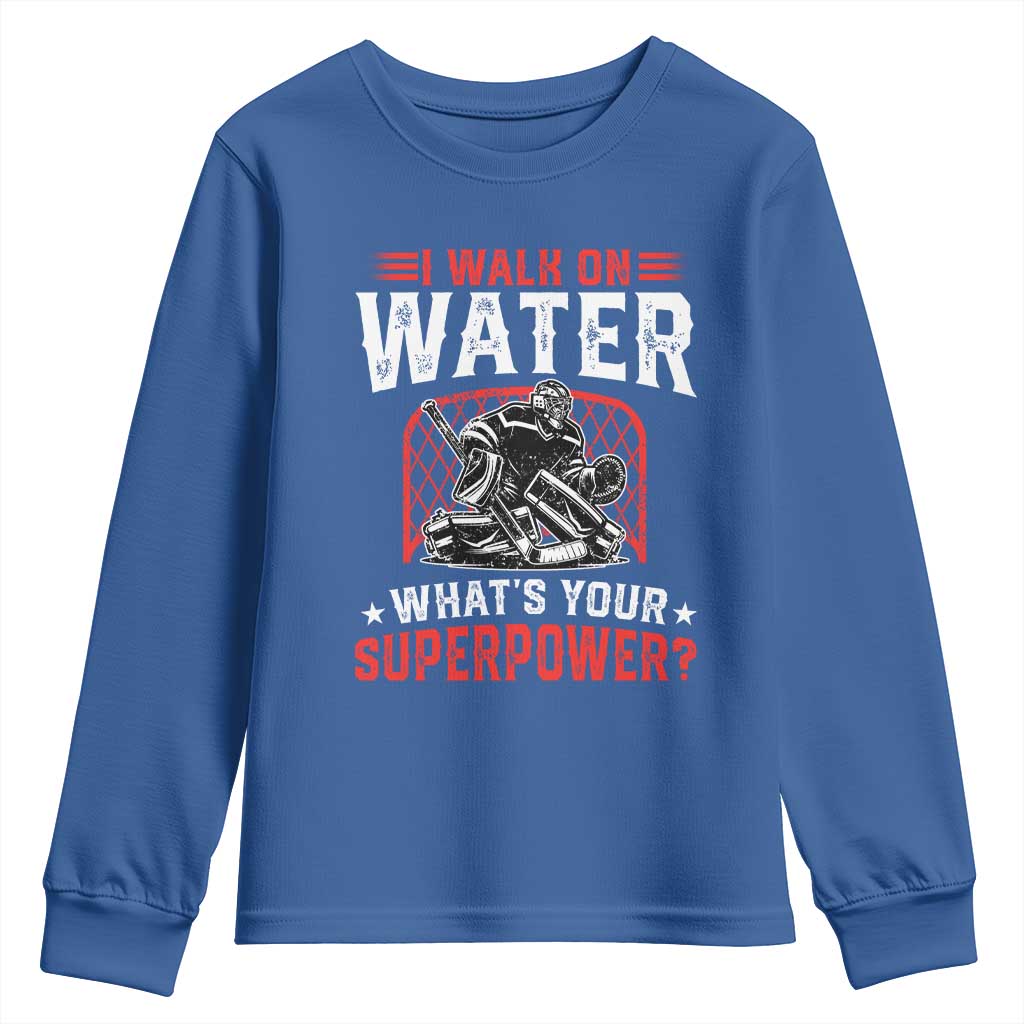 I Walk On Water Whats Your Superpower Youth Sweatshirt Funny Ice Hockey Gift TS12 Royal Blue Print Your Wear