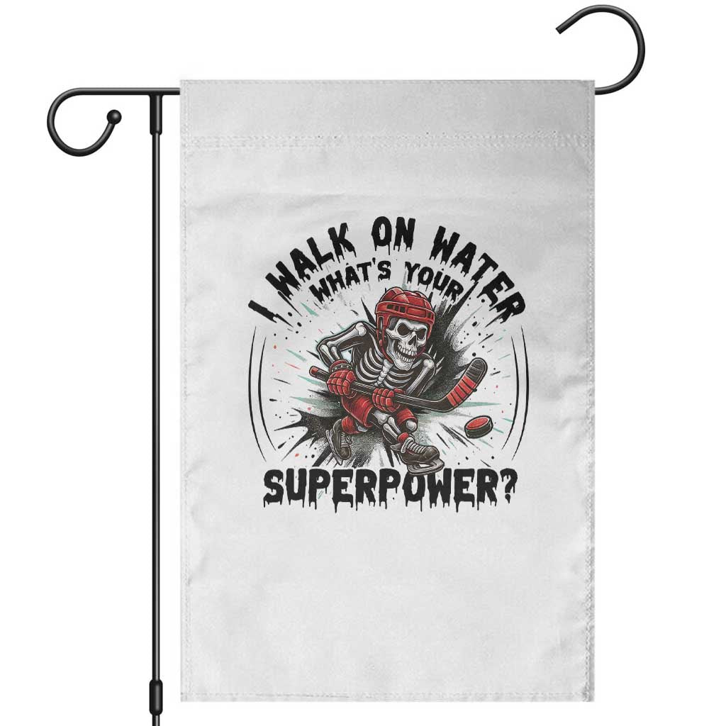 I Walk On Water Whats Your Superpower Garden Flag Skeleton Hockey Dark Humor Gift TS12 White Print Your Wear
