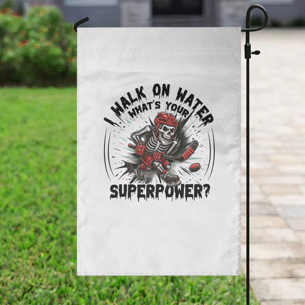 I Walk On Water Whats Your Superpower Garden Flag Skeleton Hockey Dark Humor Gift TS12 Print Your Wear