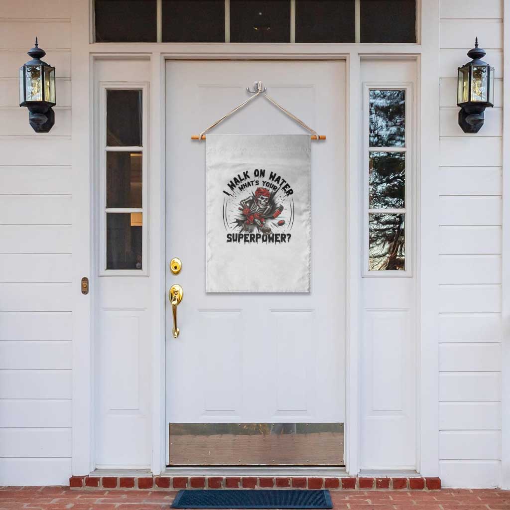 I Walk On Water Whats Your Superpower Garden Flag Skeleton Hockey Dark Humor Gift TS12 Print Your Wear