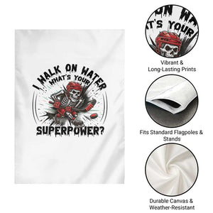 I Walk On Water Whats Your Superpower Garden Flag Skeleton Hockey Dark Humor Gift TS12 Print Your Wear