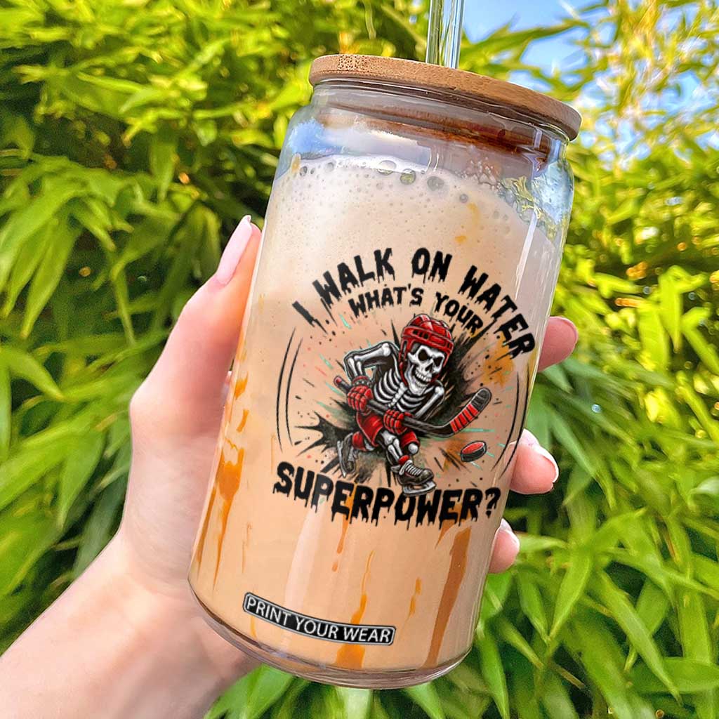 I Walk On Water Whats Your Superpower Glass Can Skeleton Hockey Dark Humor Gift TS12 White Print Your Wear