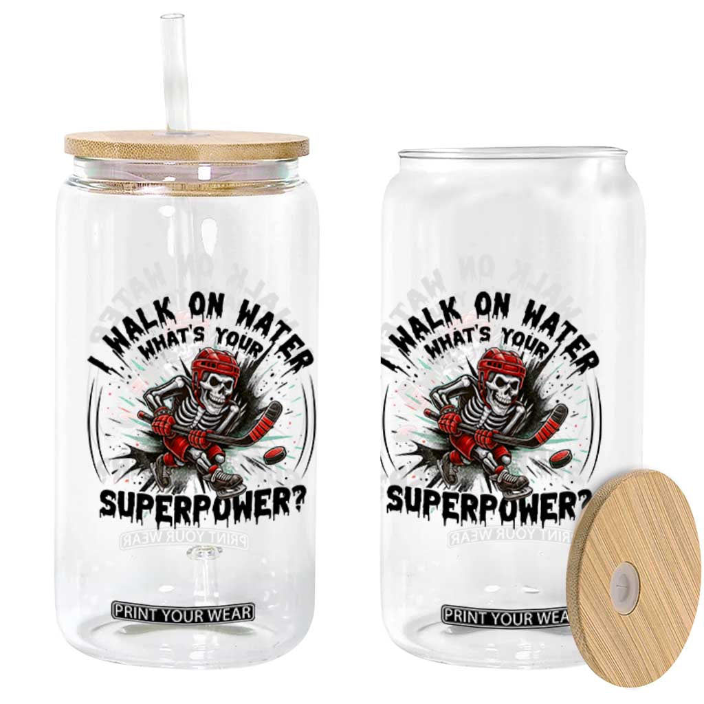 I Walk On Water Whats Your Superpower Glass Can Skeleton Hockey Dark Humor Gift TS12 Print Your Wear