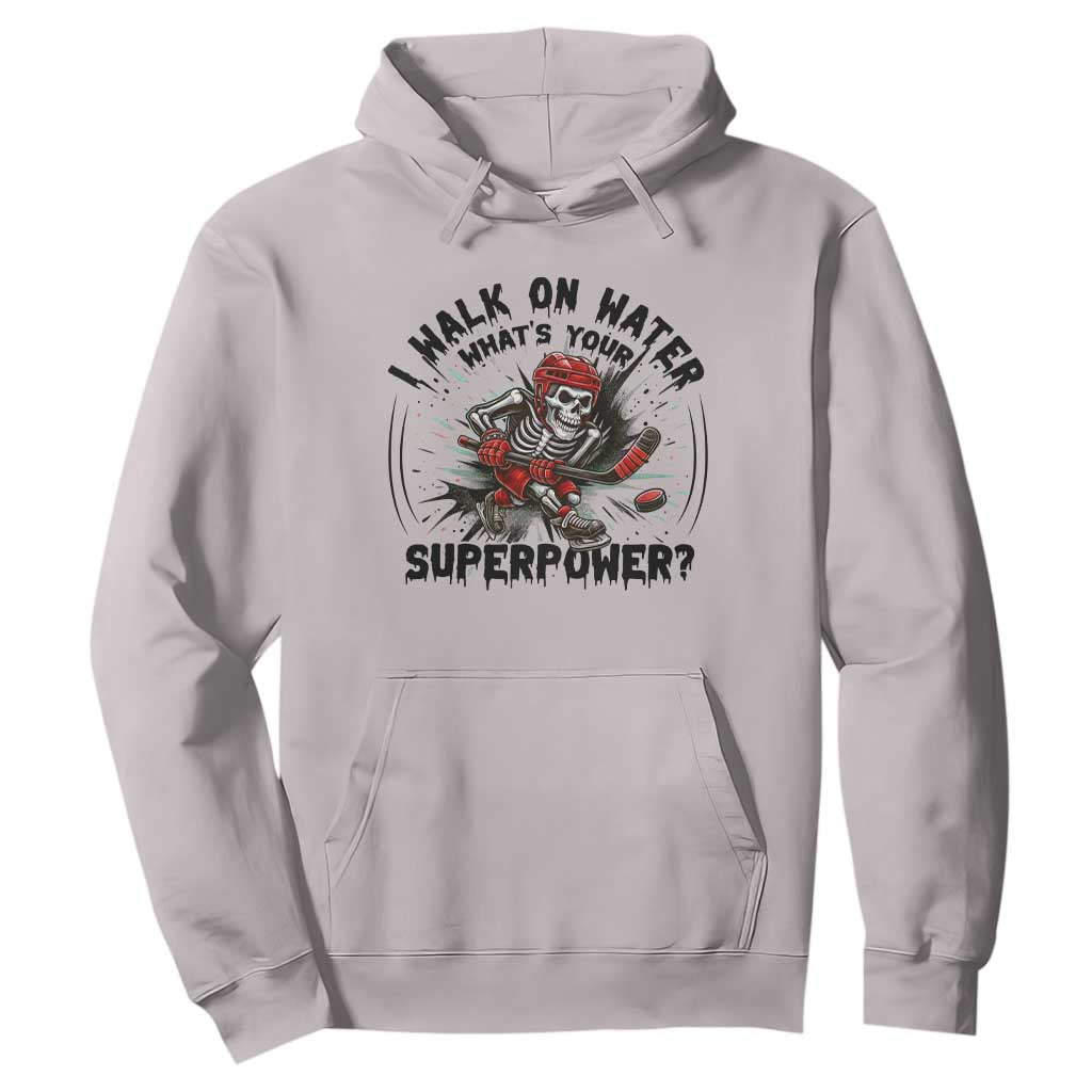 I Walk On Water Whats Your Superpower Hoodie Skeleton Hockey Dark Humor Gift TS12 Ice Gray Print Your Wear