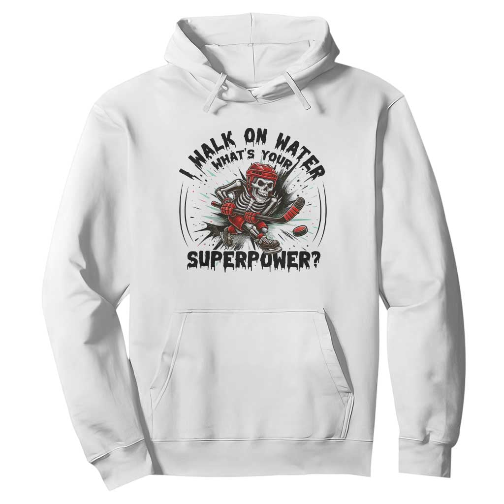 I Walk On Water Whats Your Superpower Hoodie Skeleton Hockey Dark Humor Gift TS12 White Print Your Wear