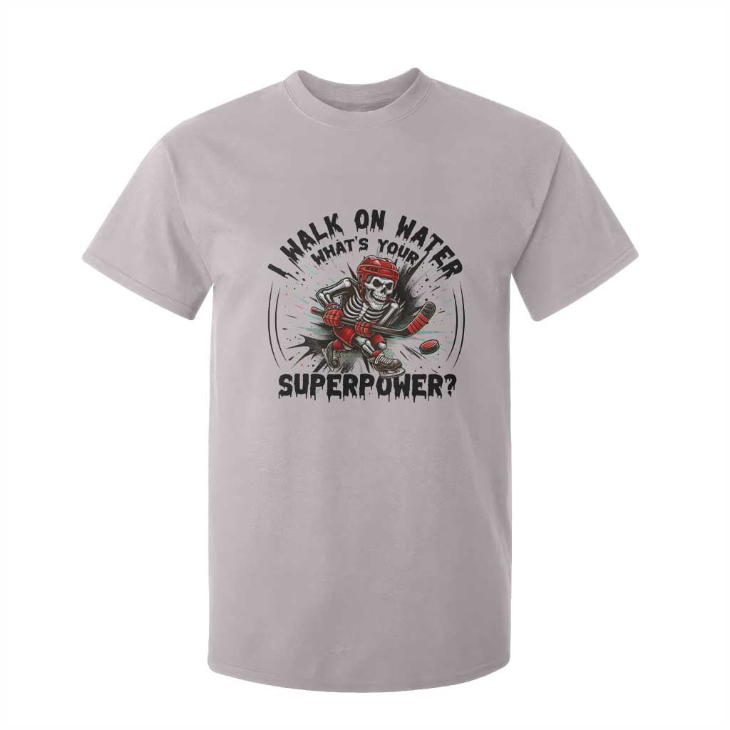 I Walk On Water Whats Your Superpower T Shirt For Kid Skeleton Hockey Dark Humor Gift TS12 Ice Gray Print Your Wear