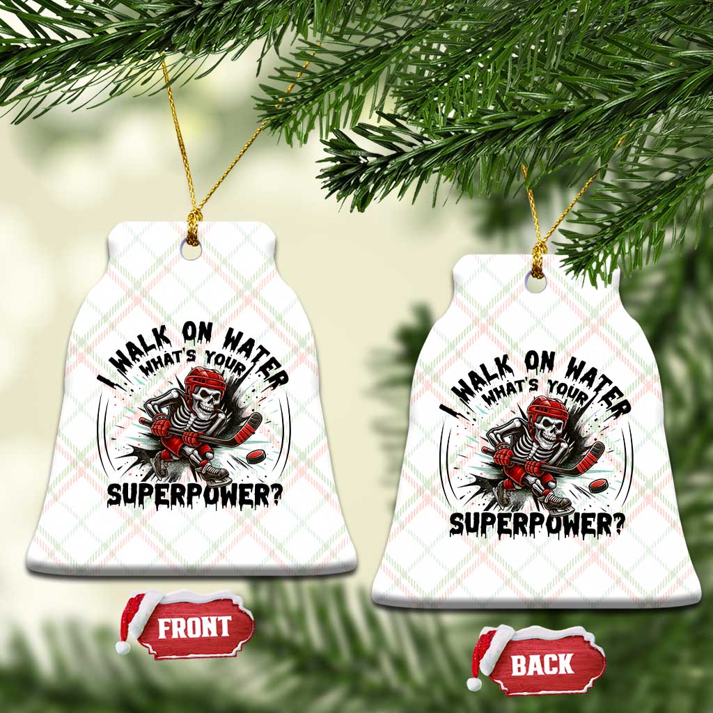 I Walk On Water Whats Your Superpower Ceramic Ornament Skeleton Hockey Dark Humor Gift TS12 Print Your Wear