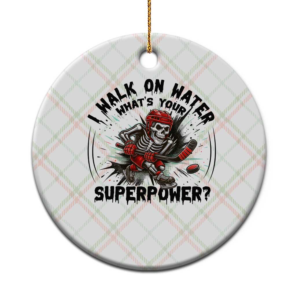 I Walk On Water Whats Your Superpower Ceramic Ornament Skeleton Hockey Dark Humor Gift TS12 1pc Christmas Plaid Print Your Wear