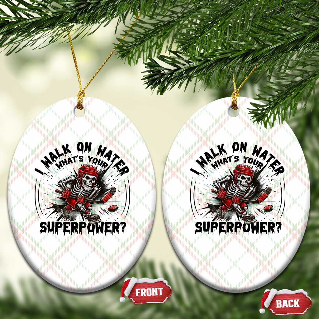 I Walk On Water Whats Your Superpower Ceramic Ornament Skeleton Hockey Dark Humor Gift TS12 Print Your Wear
